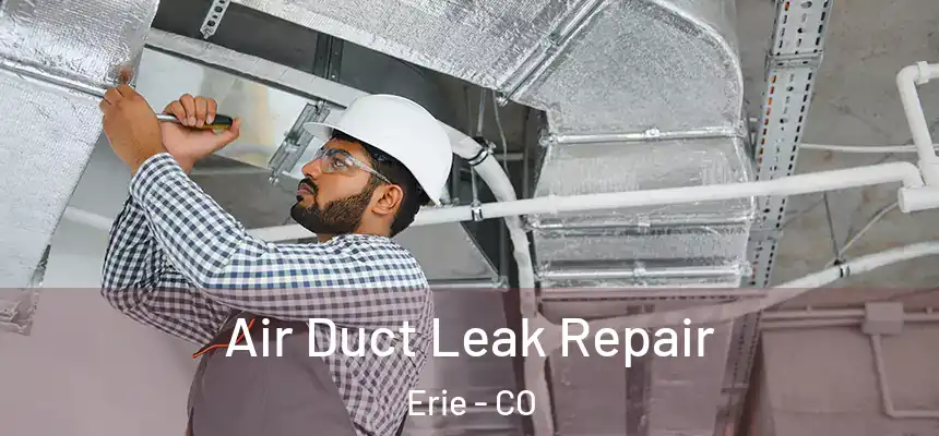  Air Duct Leak Repair Erie - CO
