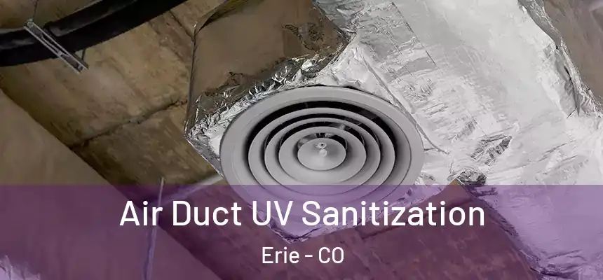  Air Duct UV Sanitization Erie - CO