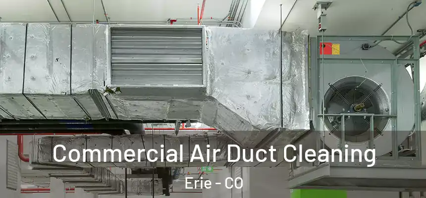  Commercial Air Duct Cleaning Erie - CO