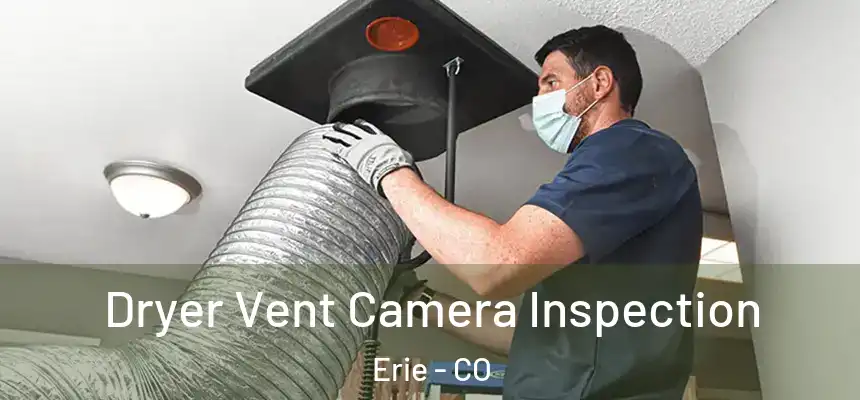  Dryer Vent Camera Inspection Erie - CO