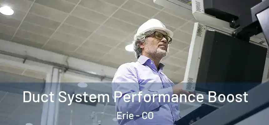  Duct System Performance Boost Erie - CO