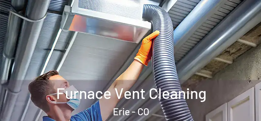  Furnace Vent Cleaning Erie - CO