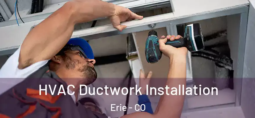  HVAC Ductwork Installation Erie - CO