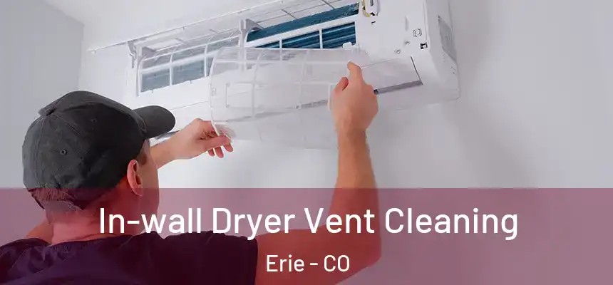  In-wall Dryer Vent Cleaning Erie - CO