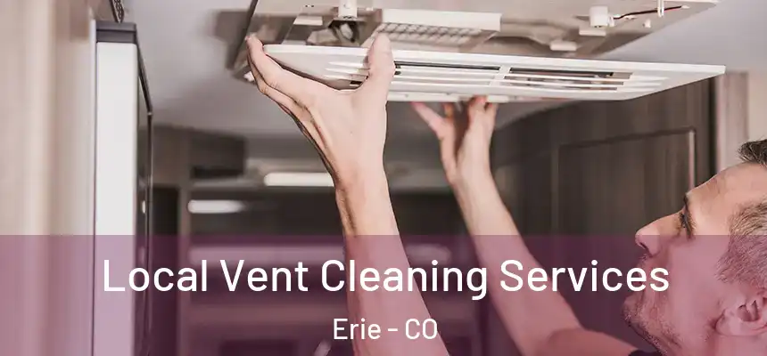  Local Vent Cleaning Services Erie - CO